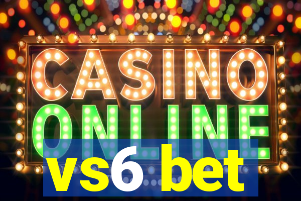 vs6 bet